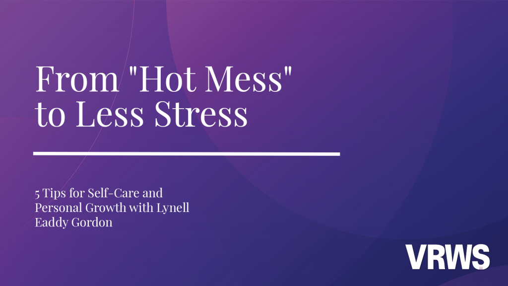 From Hot Mess to Less Stress