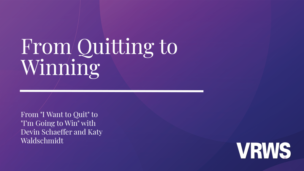 From Quit to Win
