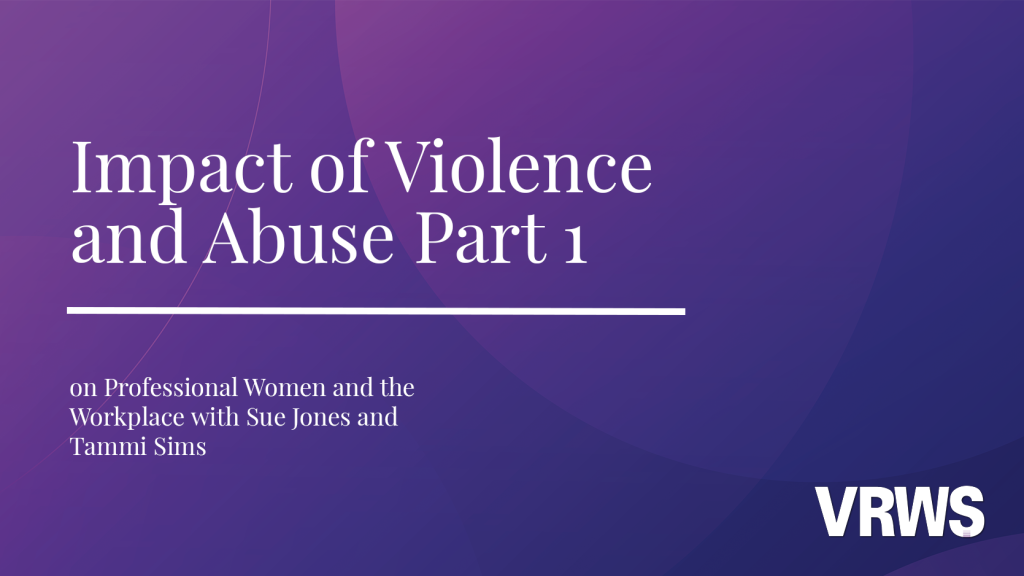 Impact of Violence and Abuse on Professional Women and the Workplace Part1