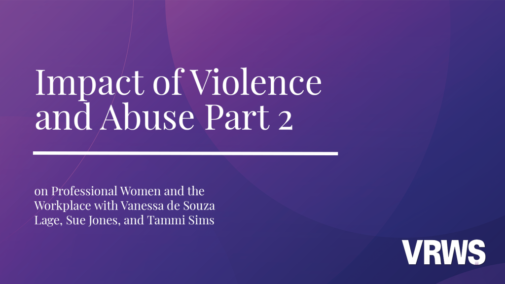 Impact of Violence and Abuse on Professional Women and the Workplace Part2